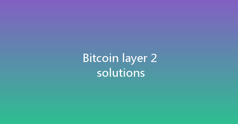 Bitcoin layer 2 solutions 