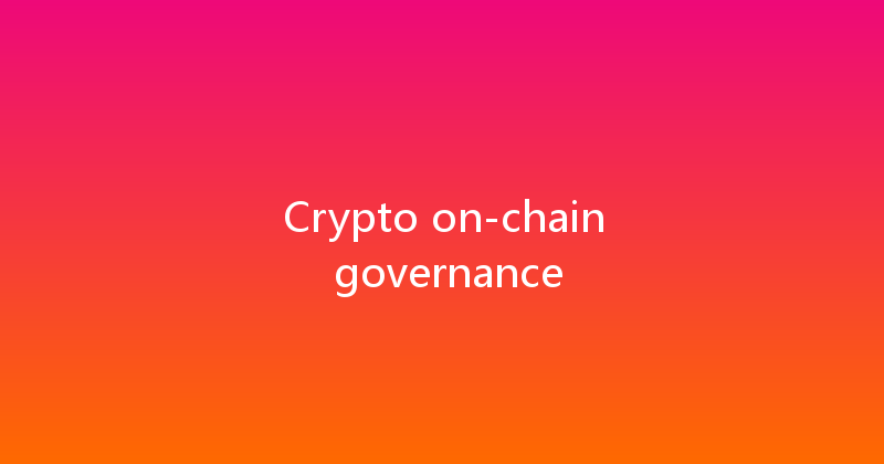 Crypto on-chain governance 