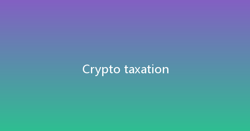 Crypto taxation 