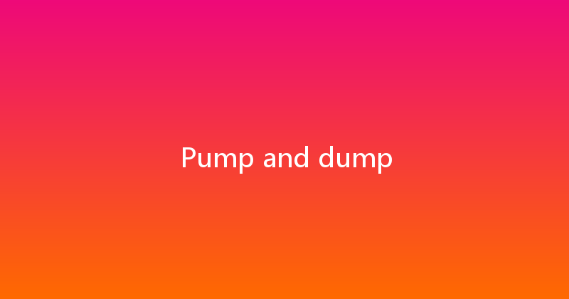 Pump and dump 