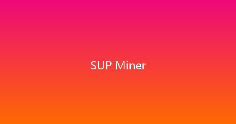 SUP Miner 