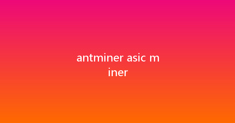 antminer asic miner 