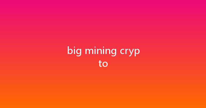 big mining crypto 