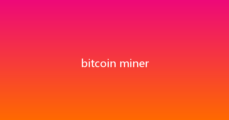 bitcoin miner 