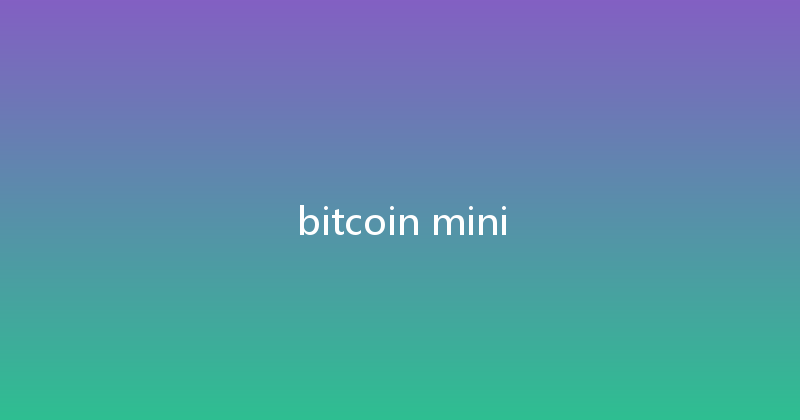 bitcoin mini 
