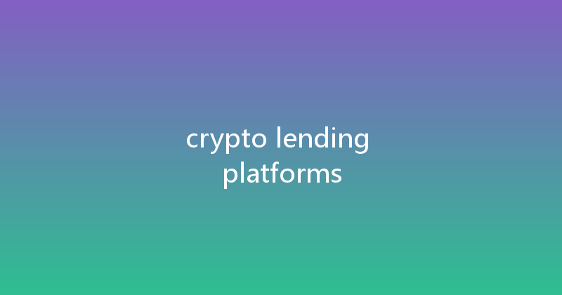 crypto lending platforms 