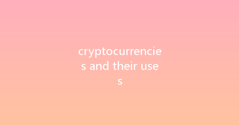 cryptocurrencies and their uses 