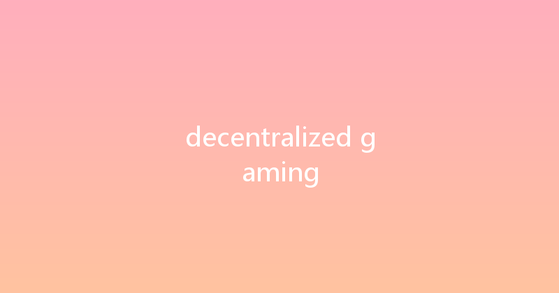 decentralized gaming 