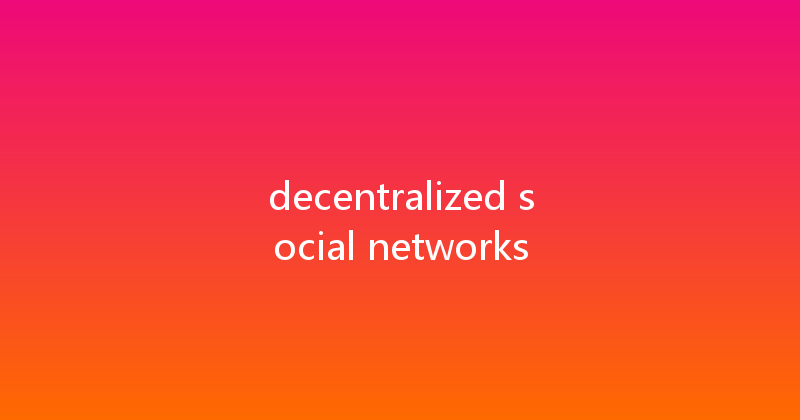 decentralized social networks 