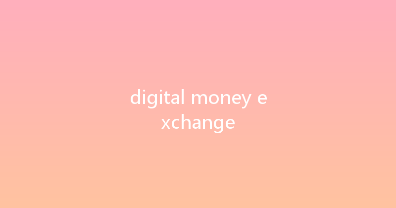 digital money exchange 