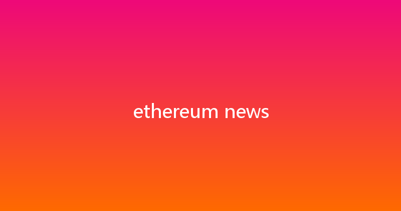 ethereum news 
