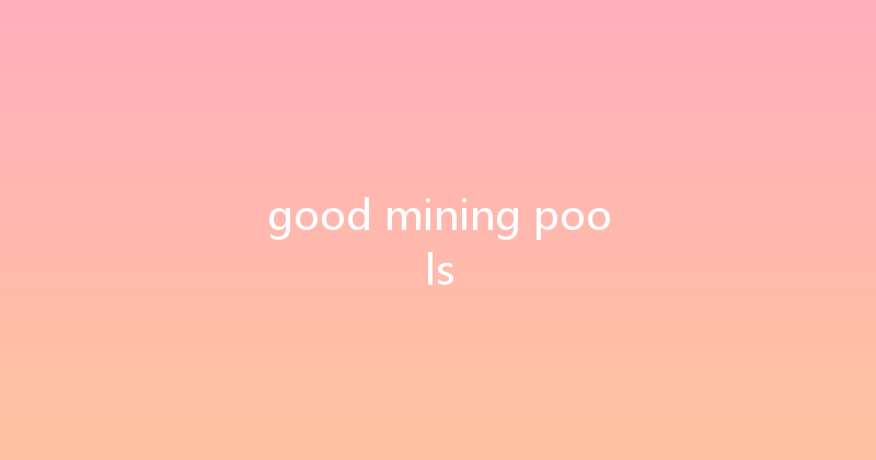 good mining pools 