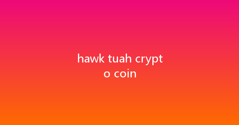 hawk tuah crypto coin 
