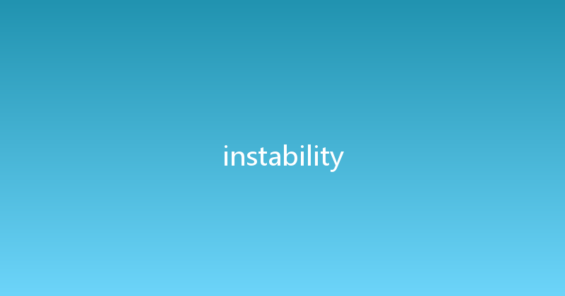 instability 
