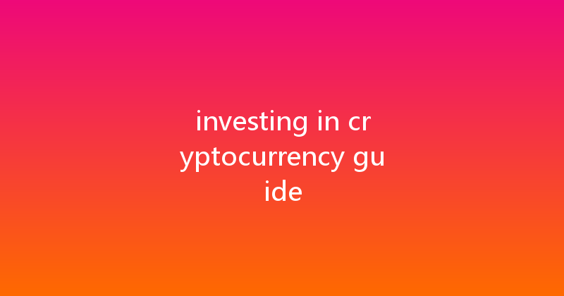 investing in cryptocurrency guide 