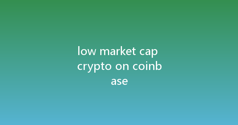 low market cap crypto on coinbase 