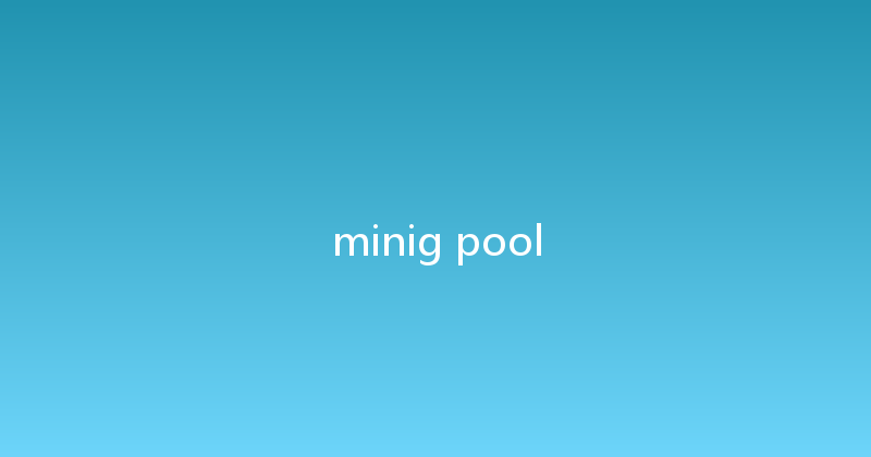 minig pool 