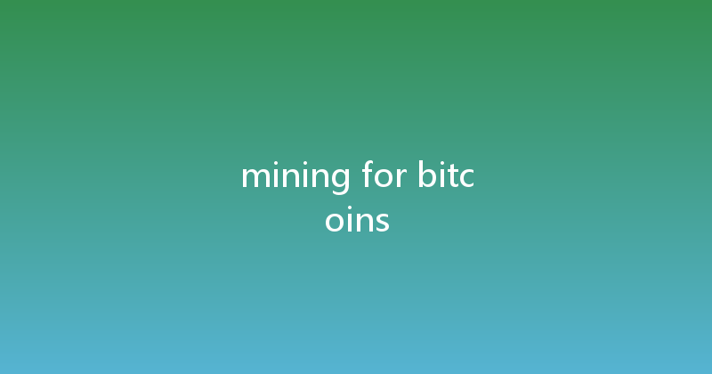 mining for bitcoins 