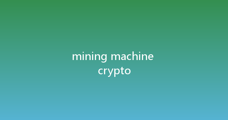 mining machine crypto 